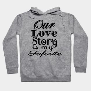 Love Story Is My Favorite Hoodie